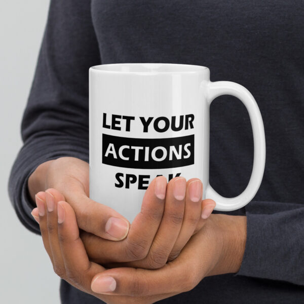 Let your actions speak. (Mug) - Image 2